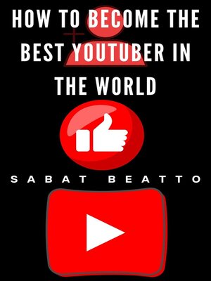 cover image of How to Become the Best YouTuber in the World